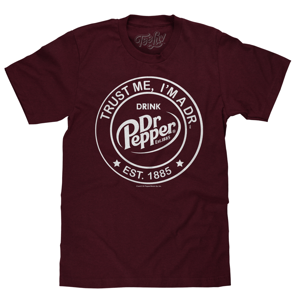 Dr Pepper Trust Me I'm A Dr Est 1885 Soda Pop Logo T-Shirt - Burgundy